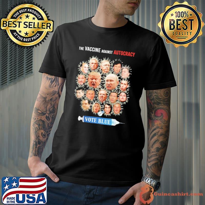 The Vaccine Against Autocracy Vote Blue Shirt Unisex