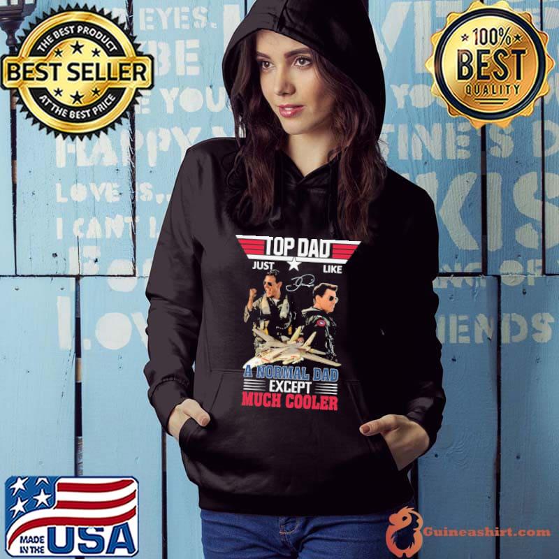 Top dad just like a normal dad except much cooler top gun shirt