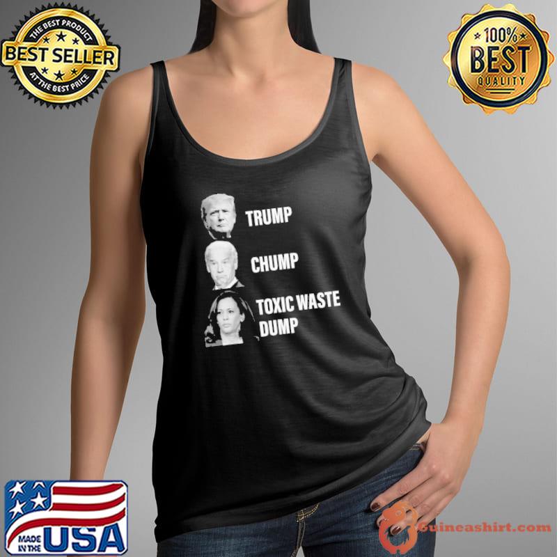Trump Chump Toxic Waste Dump Biden Shirt Tank Top