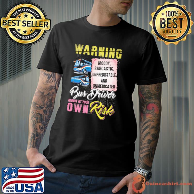 Warning bus driver annoy at your own risk shirt