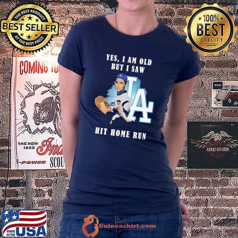 Yes I Am Old But I Saw LA Hit Home Run Shirt Ladiestee