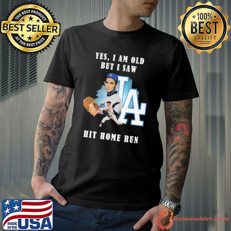 Yes I Am Old But I Saw LA Hit Home Run Shirt Unisex
