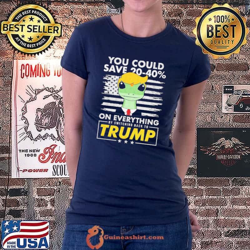 You Could Save 20-40% On Everything By Switching Back To Trump Shirt Ladiestee