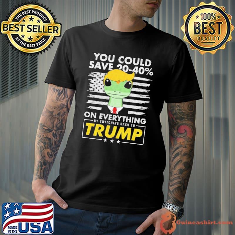 You Could Save 20-40% On Everything By Switching Back To Trump Shirt Unisex