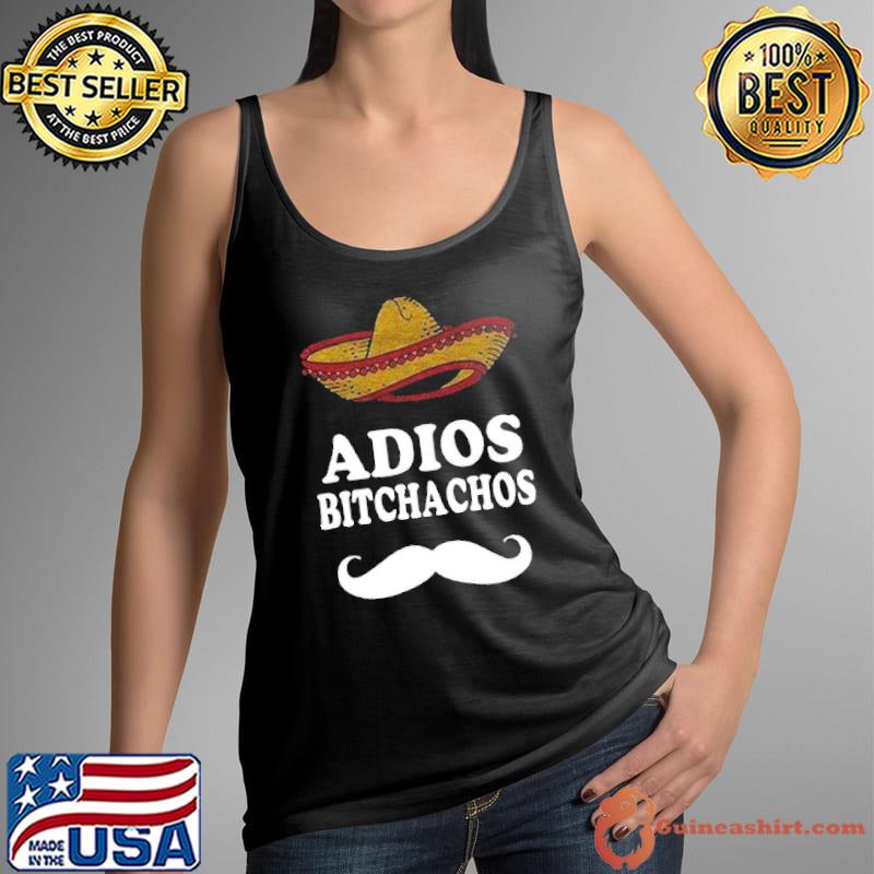 Adios Bitchachos Shirt Tank Top