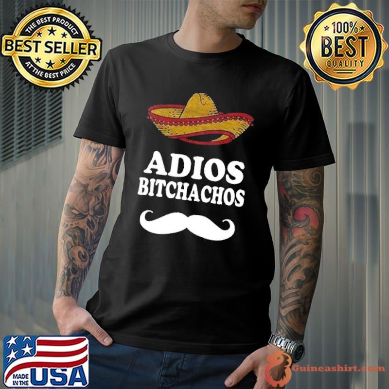 Adios Bitchachos Shirt