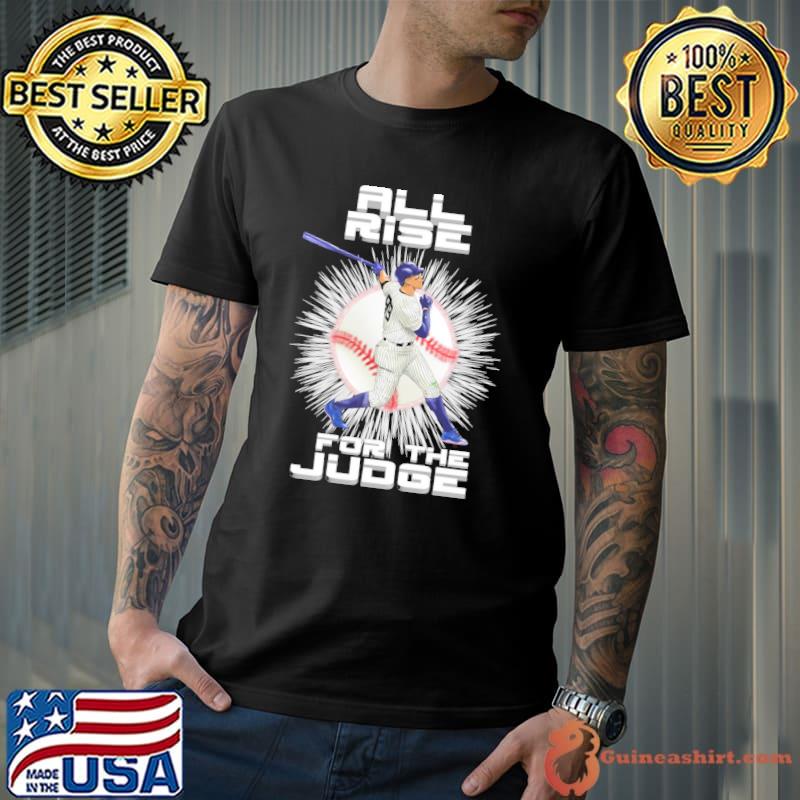 All rise for the judge new york baseball artwork shirt