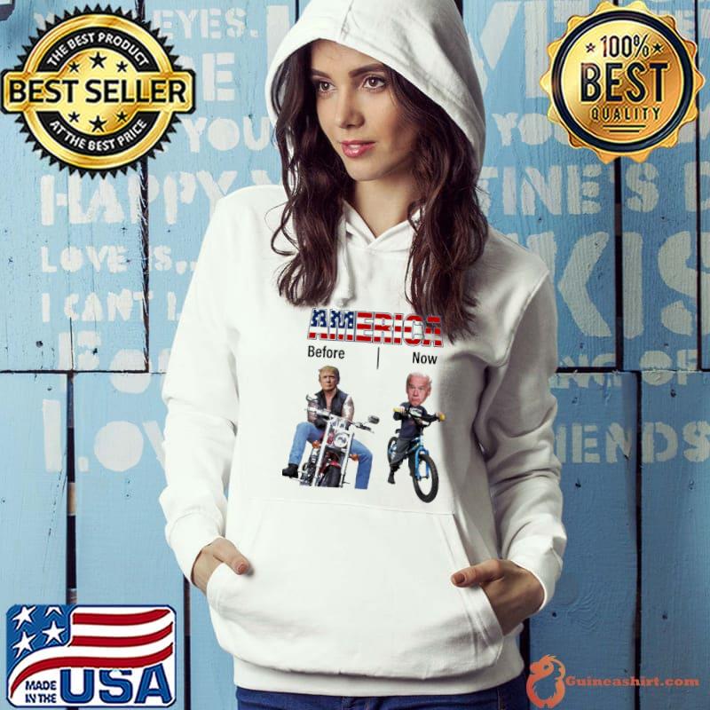 America Before Trump Now Biden Shirt Hoodie