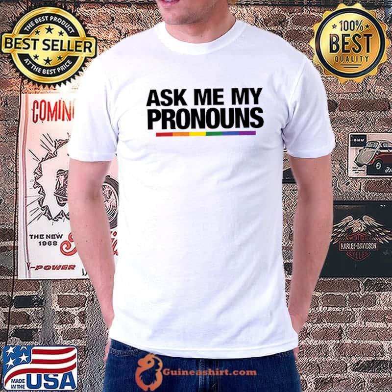 Ask Me My Pronouns Lgbt T-Shirt