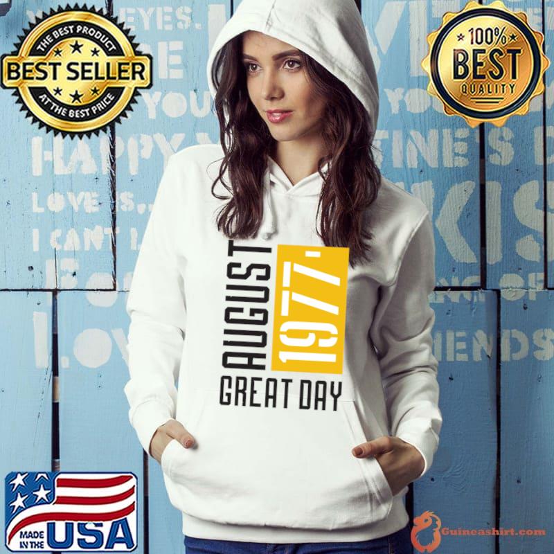 August Birthday 1977 T-Shirt Hoodie