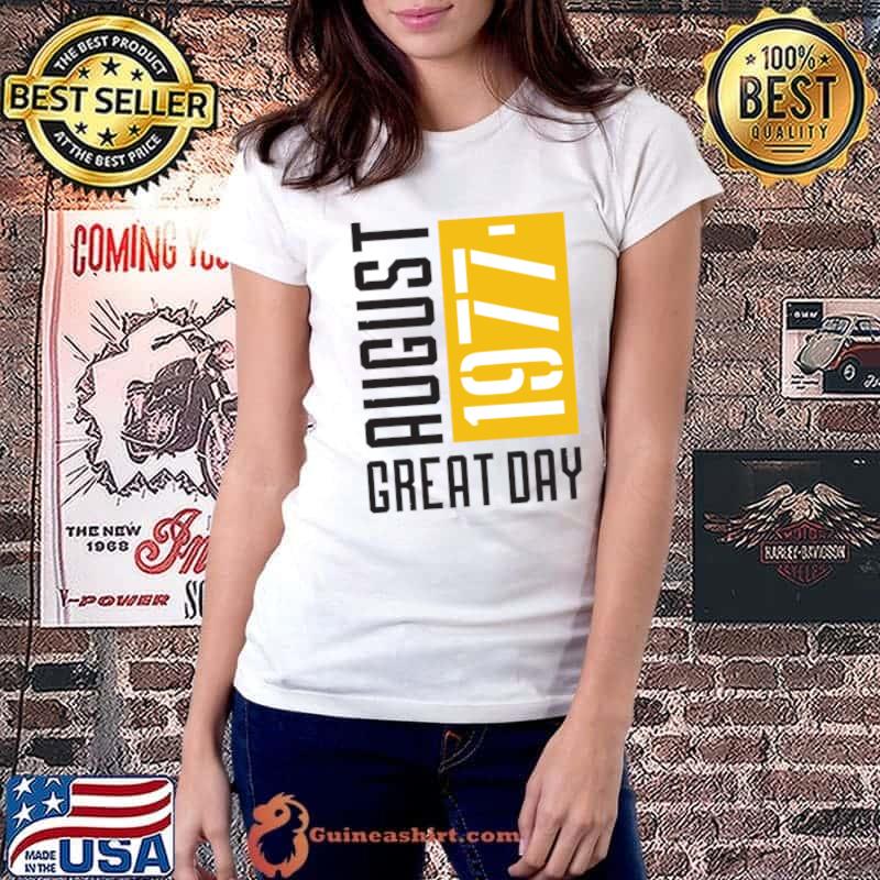 August Birthday 1977 T-Shirt Ladiestee