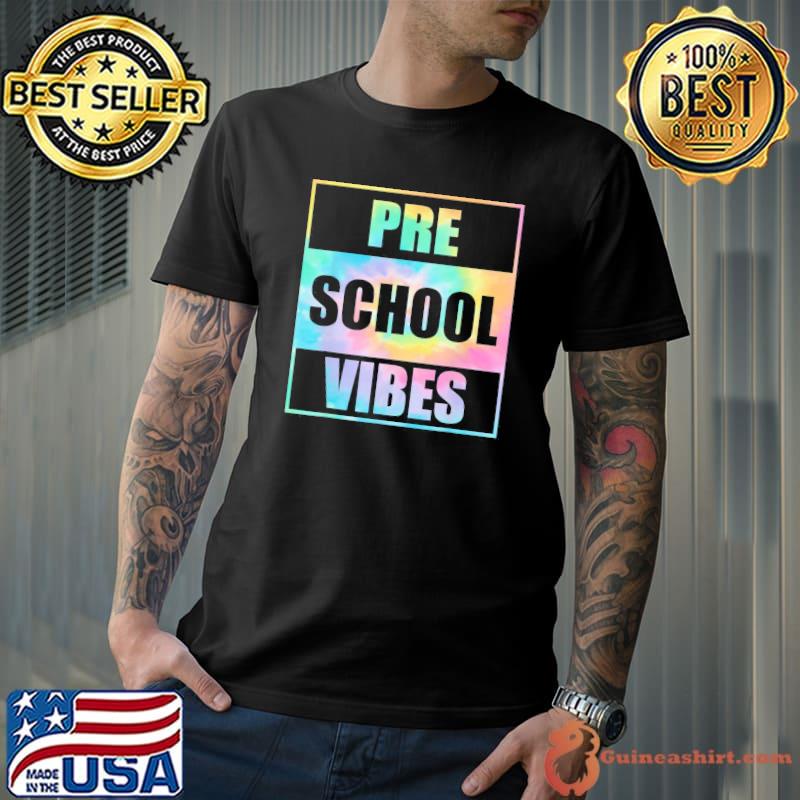 Back to school preschool vibes tie dye first day teacher shirt