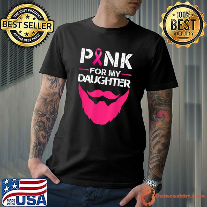 Beards Pink For My Daughter Pink Breast Cancer Awareness T-Shirt