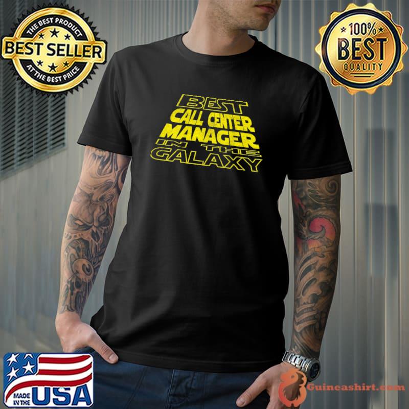 Best Call Center Manager In The Galaxy T-Shirt