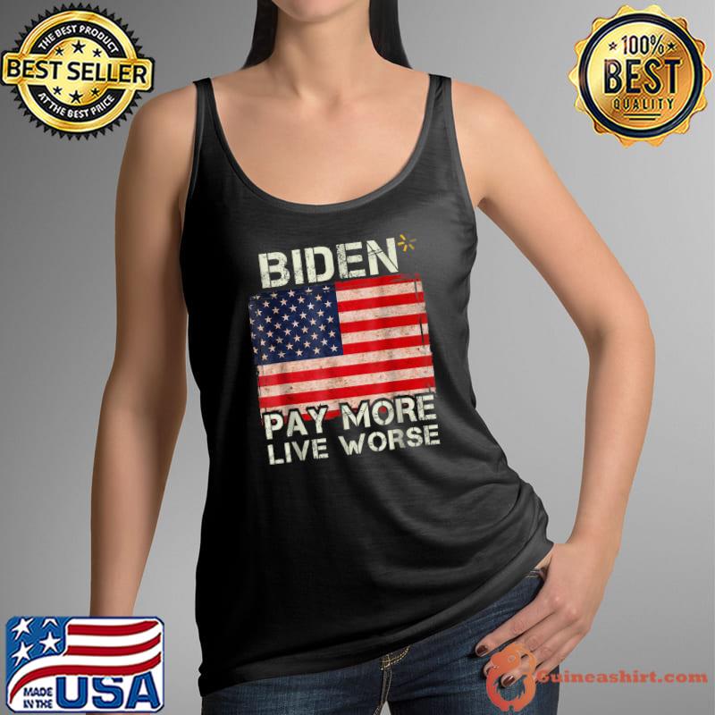 Biden Pay More Live Worse Vintage Us Flag T-Shirt Tank Top