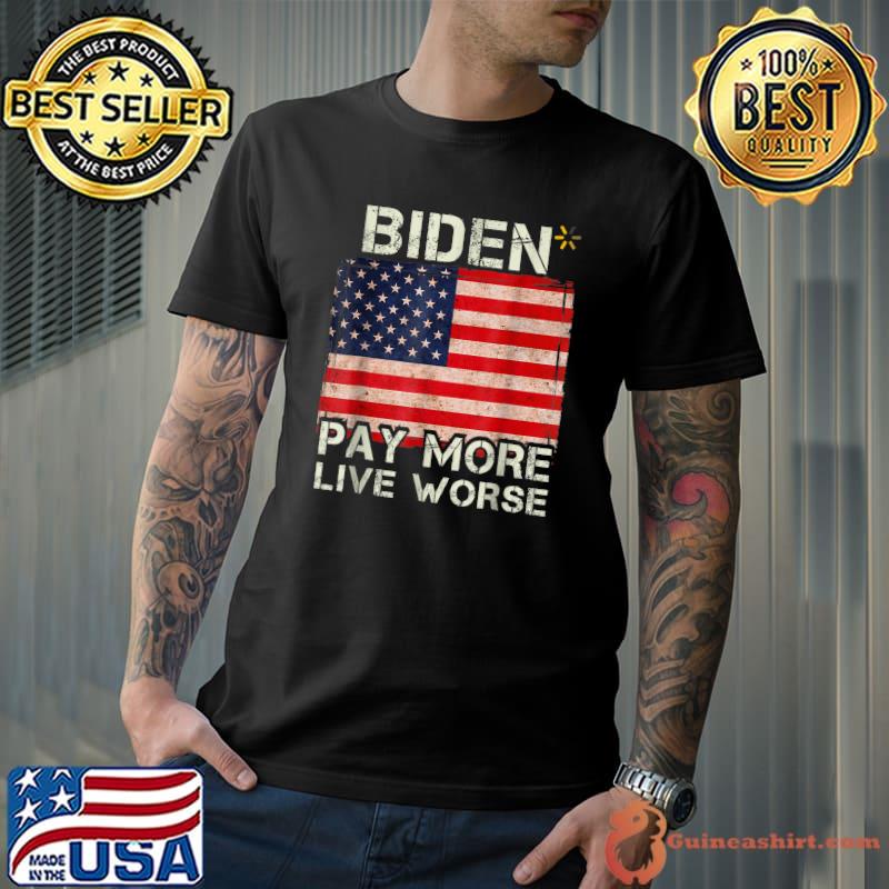 Biden Pay More Live Worse Vintage Us Flag T-Shirt