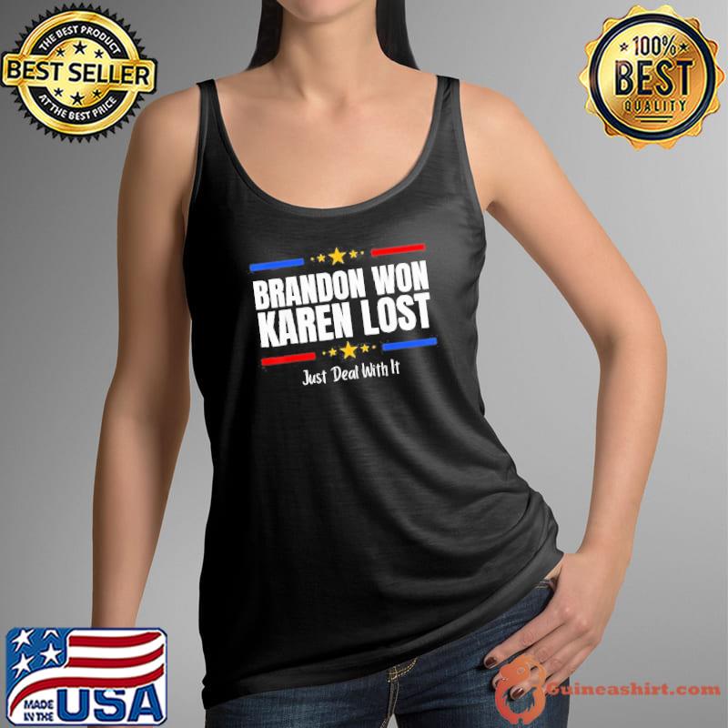 Brandon Won Karen Lost Just Deal With It Shirt Tank Top