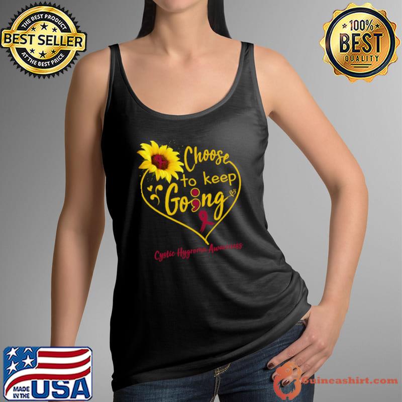 Choose To Keep Going Cystic Hygroma Awareness Heart Sunflower T-Shirt Tank Top