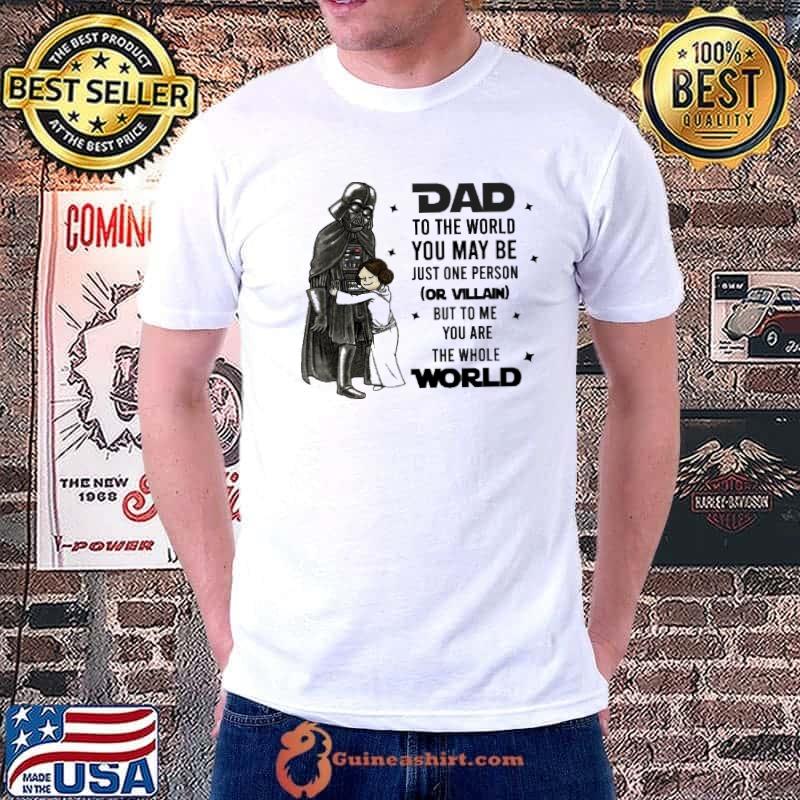 Dad to the world you may be just one person the whole world knight shirt