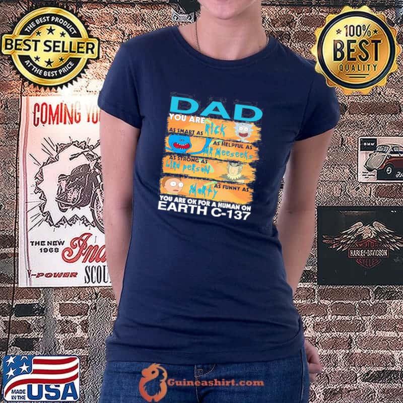 Dad You Are OK For A Human On Earth Shirt Ladiestee