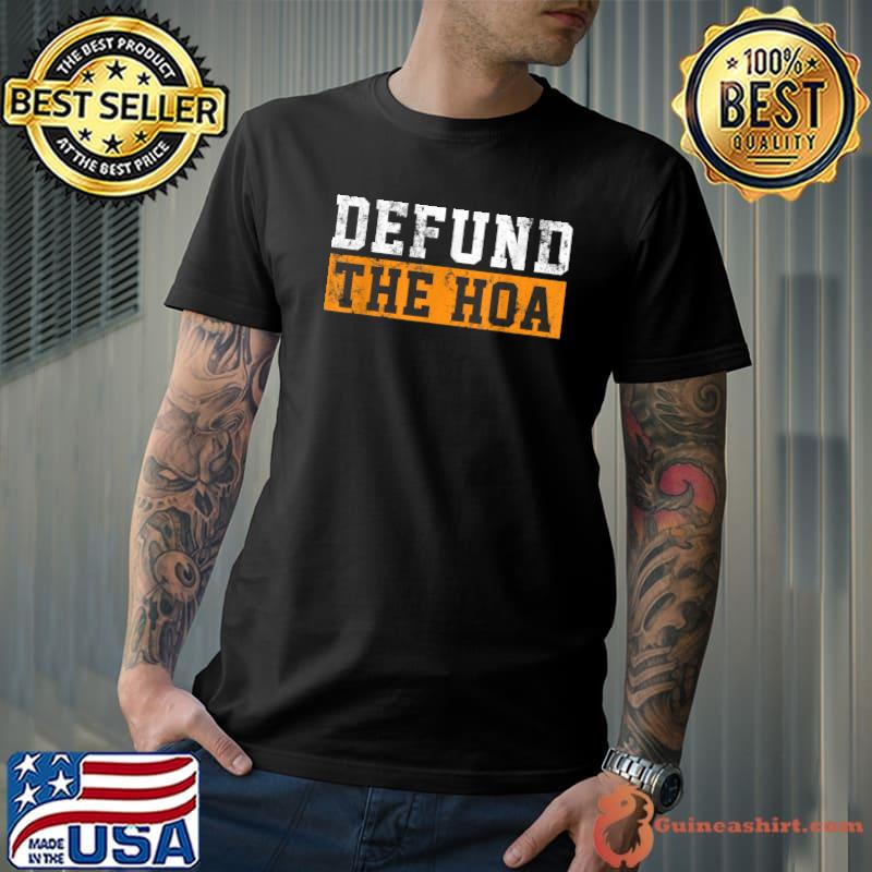 Defund The Hoa T-Shirt