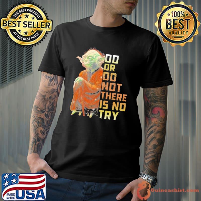 Do or do not there is no try yoda shirt