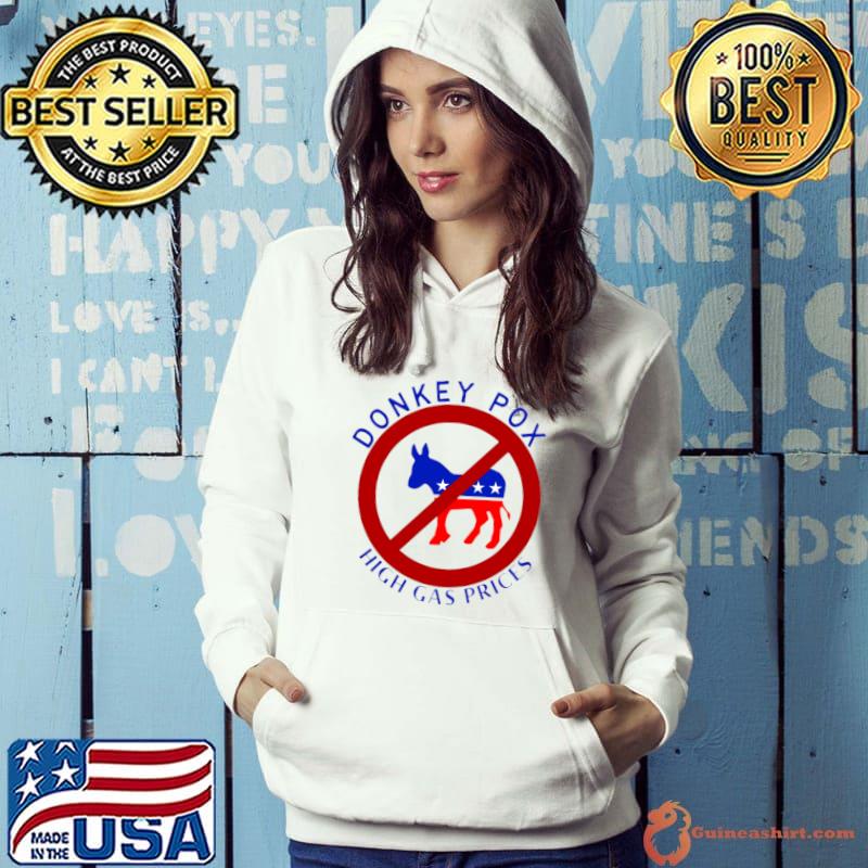 Donkey Pox Gas Prices Anti Biden T-Shirt Hoodie