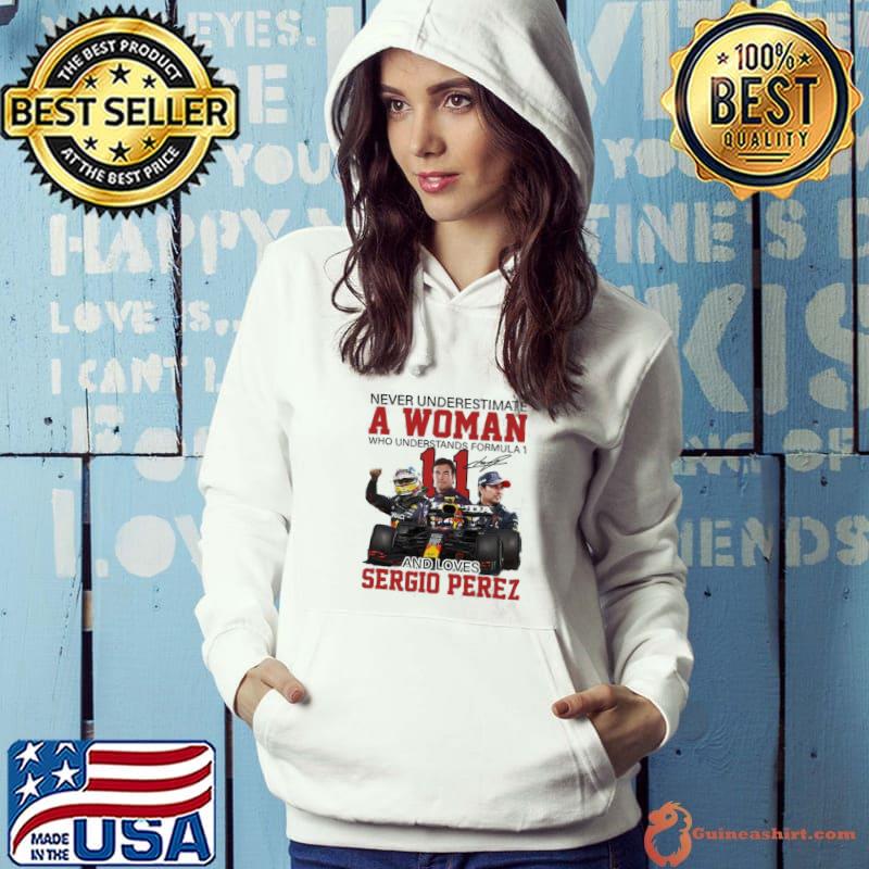F1 2022 sergio perez never underestimate a woman who understands formula one and loves sergio perez s Hoodie