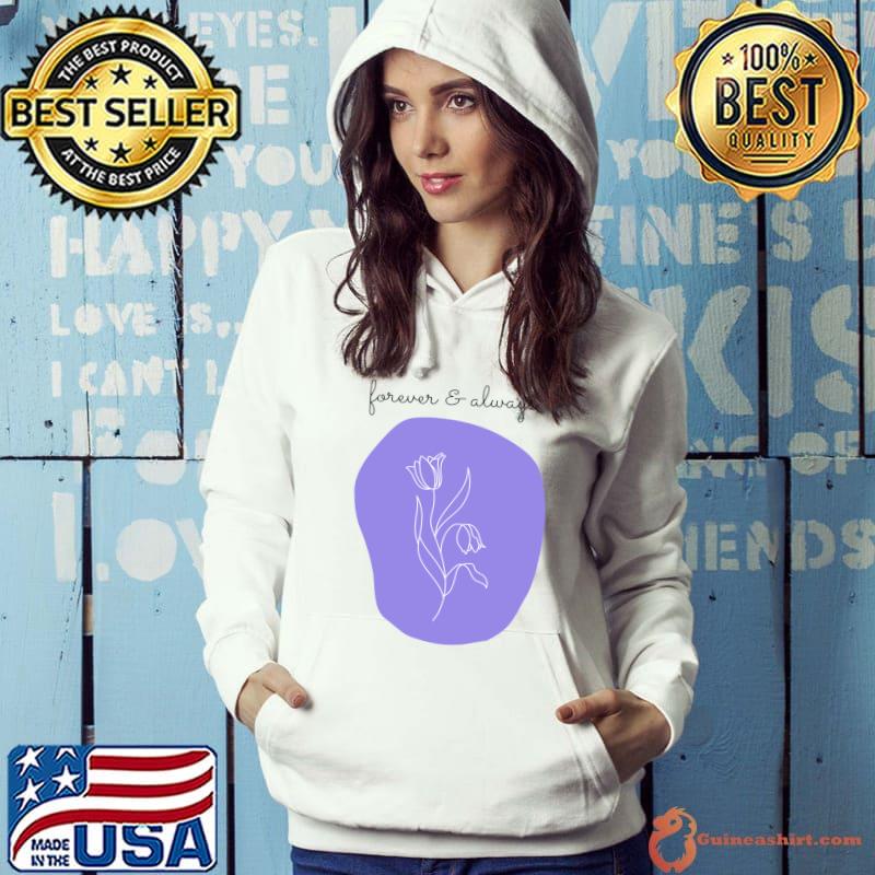 Forever & always T-Shirt Hoodie
