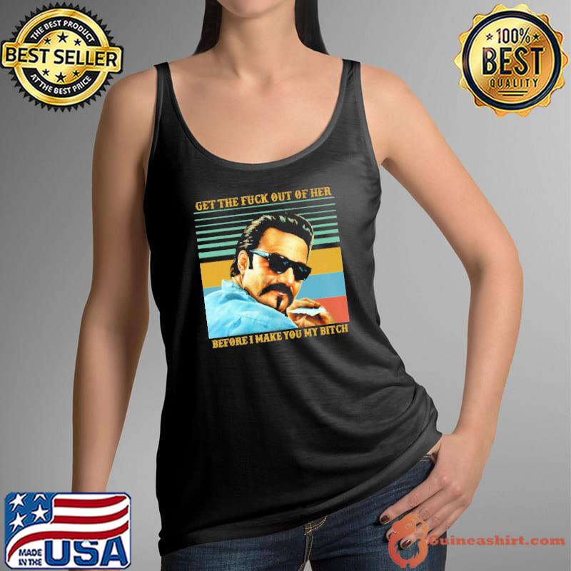 Get the fuck out of her before I make you my bitch s Tank Top