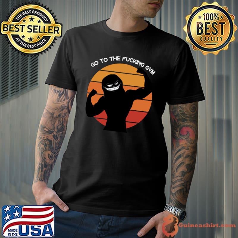 Go to the fucking gym vintage sunset T-Shirt