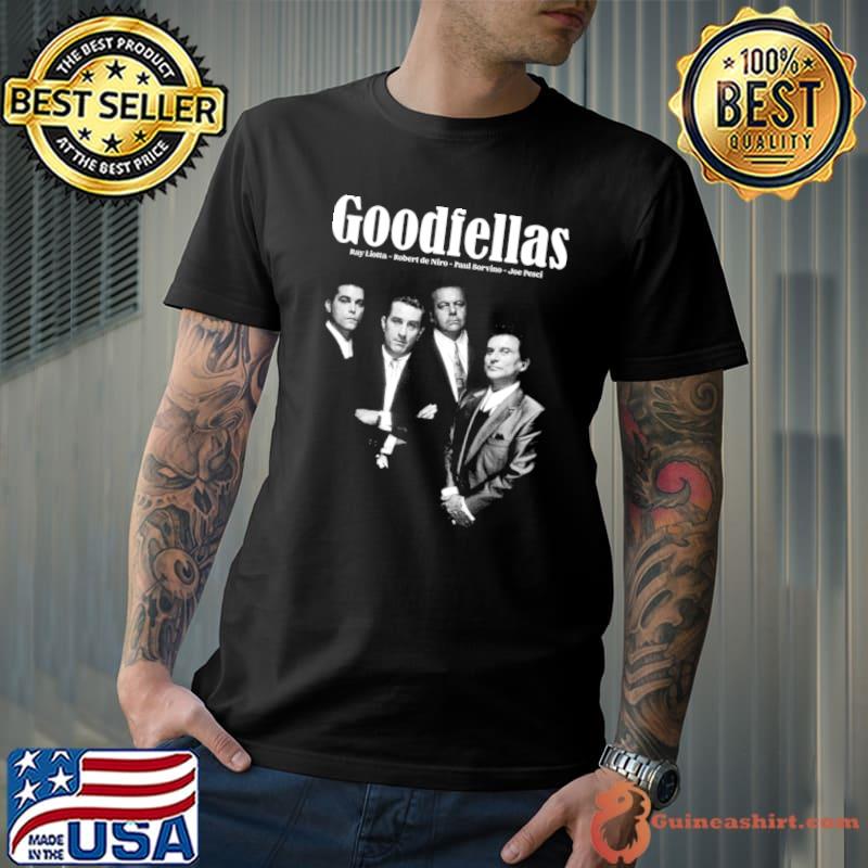 Goodfellas Ray Liotta Robert de Niro Paul Sorvino Joe Pesci T-Shirt