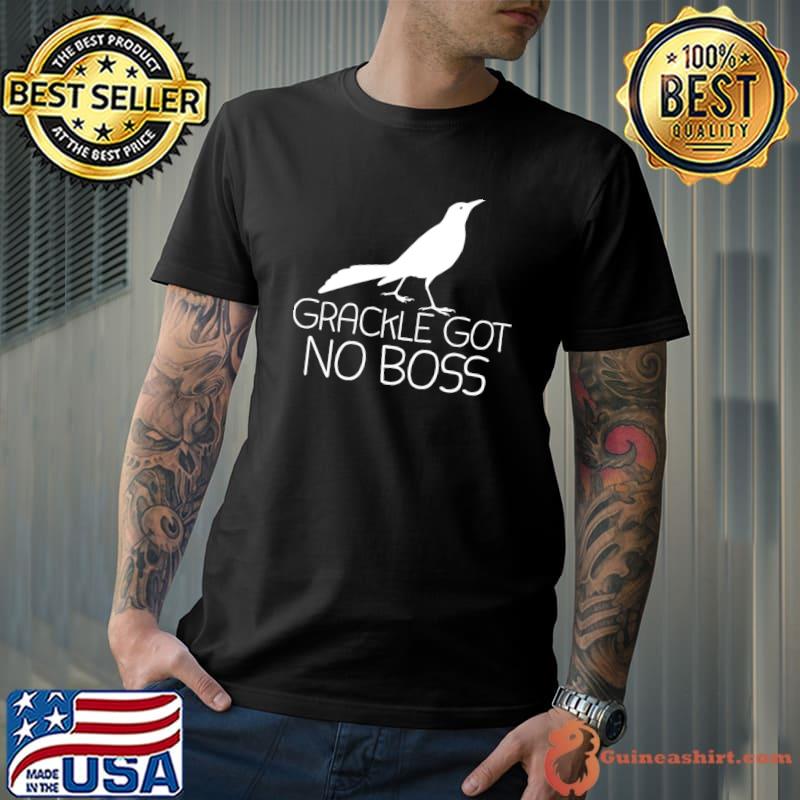 Grackle Got No Boss Bird T-Shirt