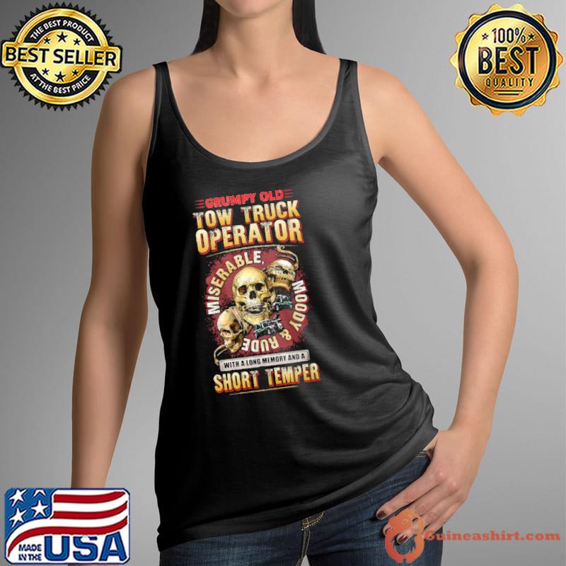 Grumpy Old Tow Truck Operator Short Temper Skull Shirt Tank Top