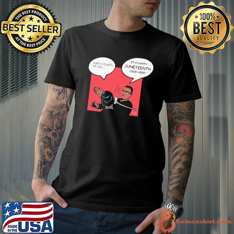 Happy Fourth Of Jul Juneteenth Shirt