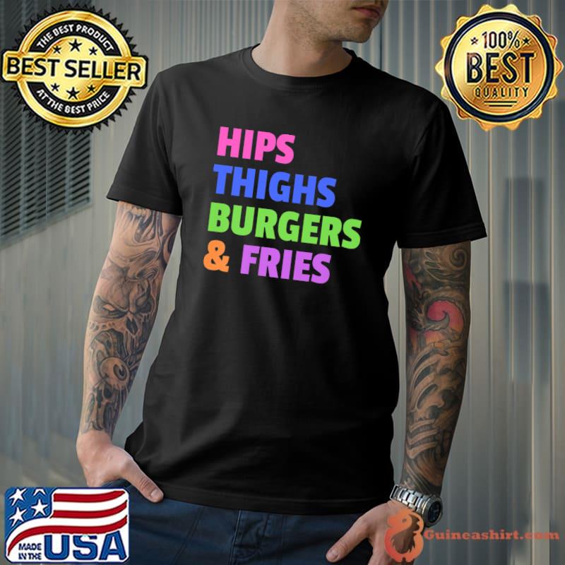 Hips Thighs Burgers & Fries T-Shirt