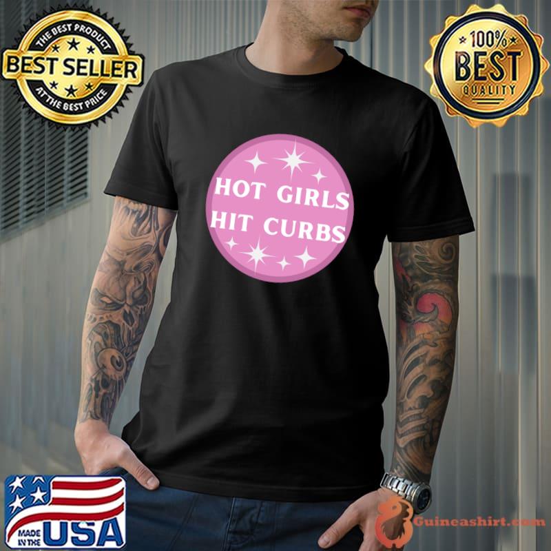 Hot Girls Hit Curbs T-Shirt