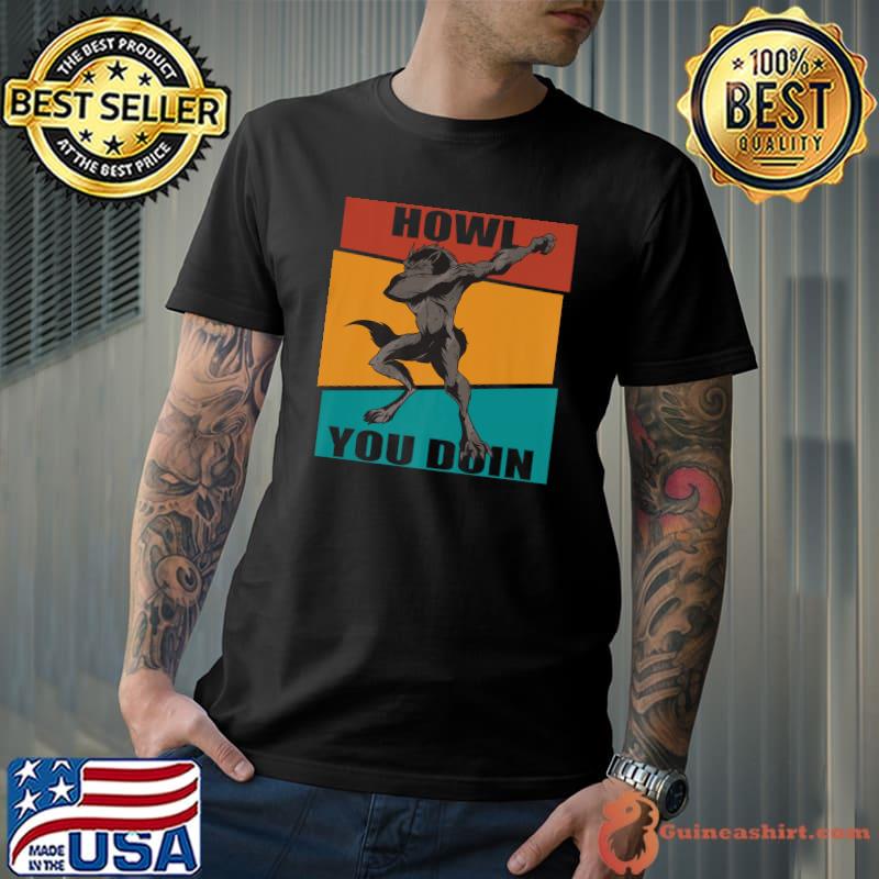 Howl You Doin Halloween Dabbing Werewolf T-Shirt