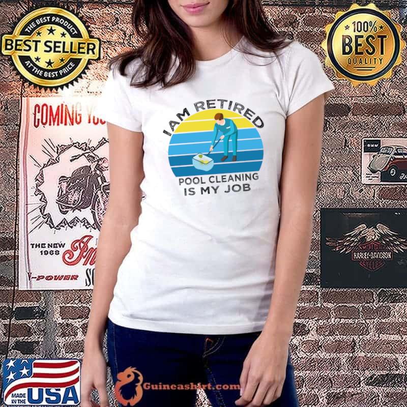 I am retired pool clearing is my job vintage T-Shirt Ladiestee