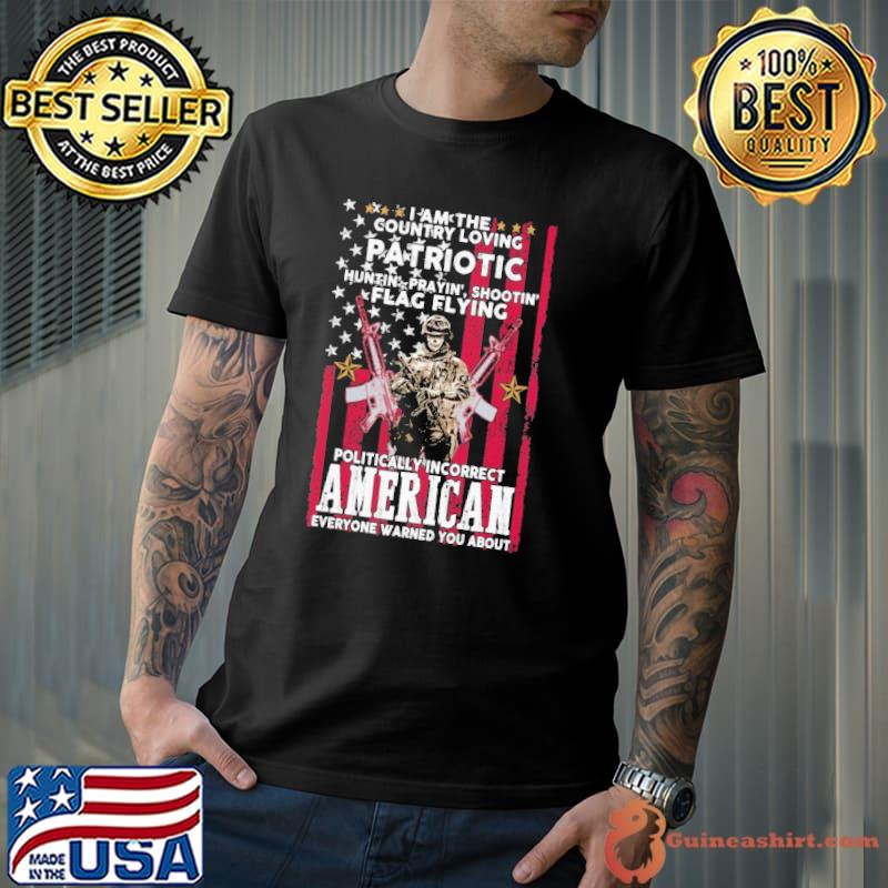 I Am The Country Patriotic Politically America Flag Shirt
