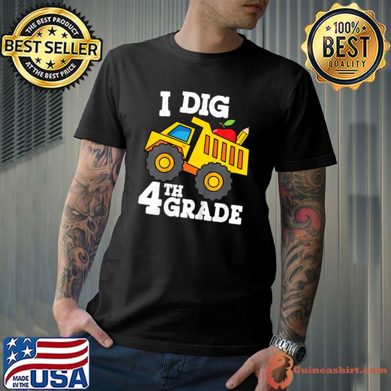 I Dig 4th Grade Dump Truck Construction Back to School T-Shirt