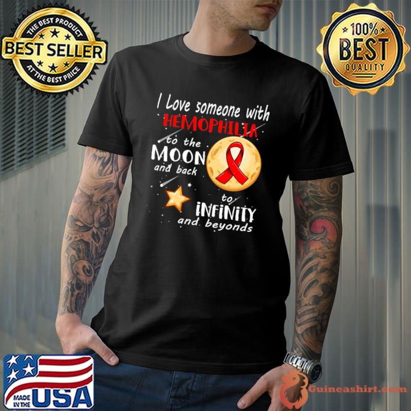 I Love Someone With Hemophilia To The Moon And Back T-Shirt