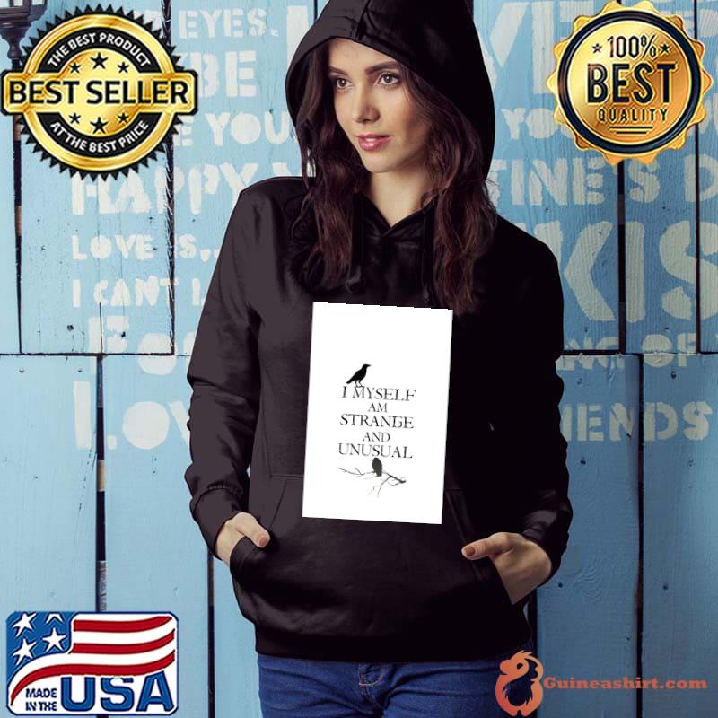 I Myself Am Strange And Unusual bird T-Shirt Hoodie