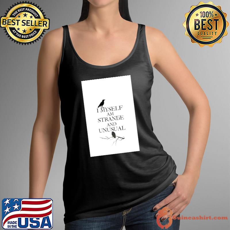 I Myself Am Strange And Unusual bird T-Shirt Tank Top