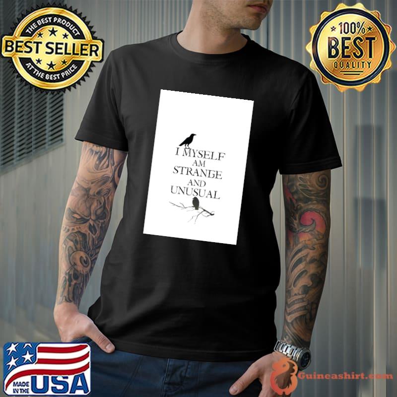 I Myself Am Strange And Unusual bird T-Shirt