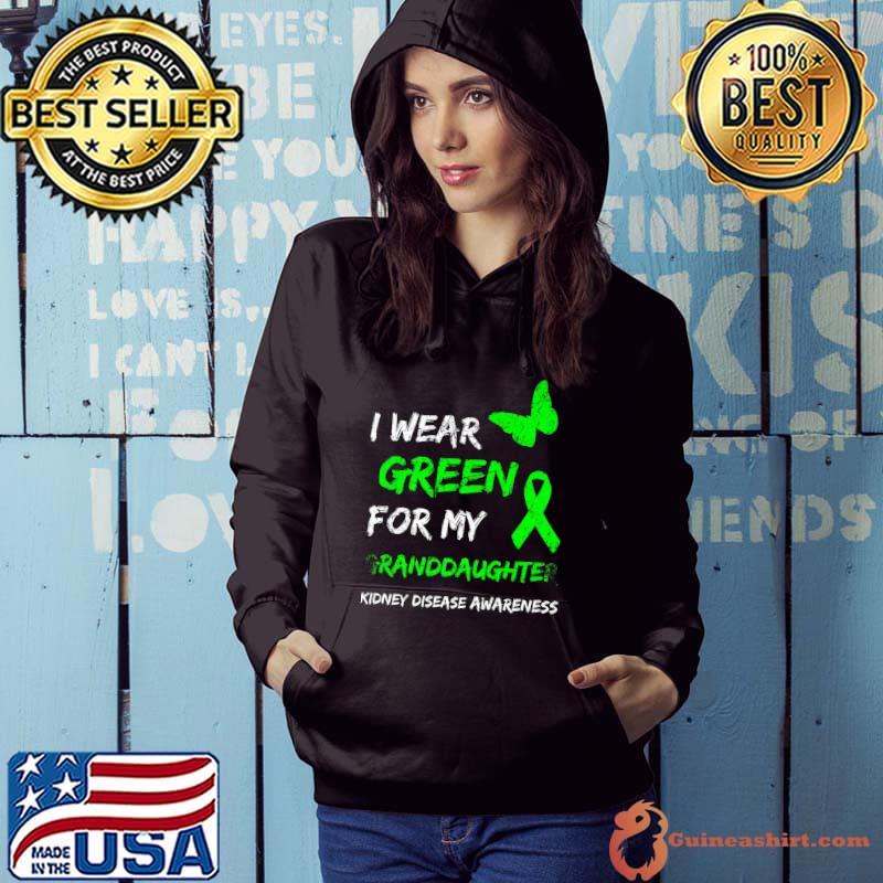 I Wear Green For My Granddaughter Ribbon Kidney Disease Awareness T-Shirt Hoodie