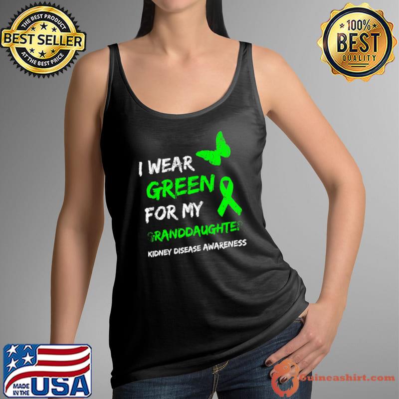 I Wear Green For My Granddaughter Ribbon Kidney Disease Awareness T-Shirt Tank Top