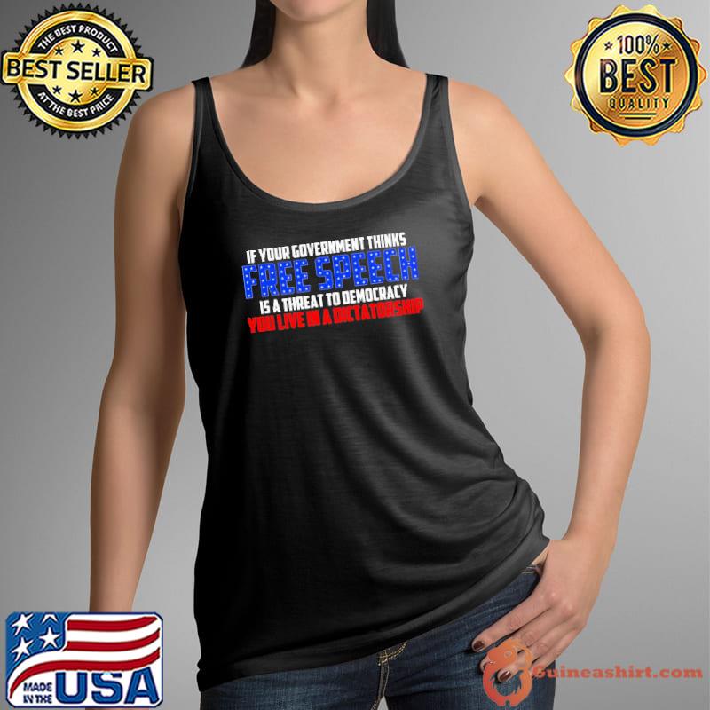 If your Government Thinks Free Speech Shirt Tank Top