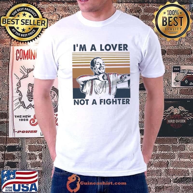 I'm a lover not a fighter vintage shirt