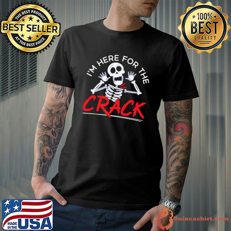 I'm Here For The Crack Chiropractor Bone T-Shirt
